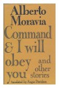 Command And I Will Obey You& Other Stories. - Alberto Moravia