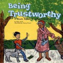 Being Trustworthy: A Book about Trustworthiness - Mary Small, Stacey Previn