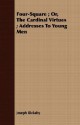 Four-Square; Or, the Cardinal Virtues; Addresses to Young Men - Joseph Rickaby