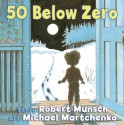 50 Below Zero (Board Book) - Robert Munsch, Michael Martchenko