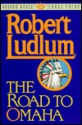 The Road to Omaha - Robert Ludlum