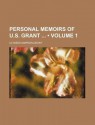 Personal Memoirs of U.S. Grant (Volume 1) - Ulysses S. Grant