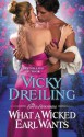 What a Wicked Earl Wants (The Sinful Scoundrels) - Vicky Dreiling