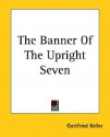 The Banner of the Upright Seven - Gottfried Keller