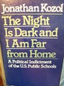 The Night is Dark and I Am Far from Home: A Political Indictment of the U. S. Public Schools - Jonathan Kozol