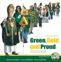 Green, Gold & Proud: Portraits, Stories, and Traditions of the Greatest Fans in the World - Bart Starr, Bart Starr, Curt Knoke, Bob Harlan