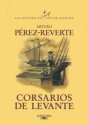 Corsarios de Levante (Las Aventuras Del Capitan Alatriste) (Spanish Edition) - Arturo Pérez-Reverte