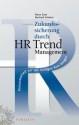 Zukunftssicherung Durch HR Trend Management: Personalarbeit Auf Den Richtigen Kurs Bringen - Marco Esser, Bernhard Schelenz