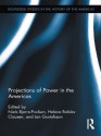 Projections of Power in the Americas (Routledge Studies in the History of the Americas) - Helene Balslev Clausen, Niels Bjerre-Poulsen, Jan Gustafsson