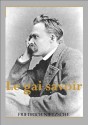 Le gai savoir - Friedrich Nietzsche