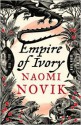 Empire of Ivory - Naomi Novik