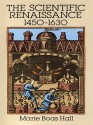 The Scientific Renaissance 1450-1630 - Marie Boas Hall