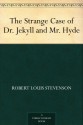 The Strange Case of Dr. Jekyll and Mr. Hyde - Robert Louis Stevenson