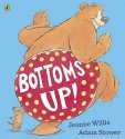 Bottoms Up! - Jeanne Willis, Adam Stower