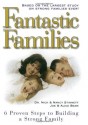 Fantastic Families: 6 Proven Steps to Building a Strong Family - Nick Stinnett, Joe Beam