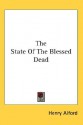 The State of the Blessed Dead - Henry Alford