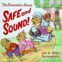 The Berenstain Bears Safe and Sound! - Jan Berenstain, Mike Berenstain