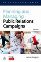 Planning and Managing Public Relations Campaigns: A Strategic Approach - Anne Gregory