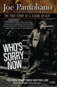 Who's Sorry Now: The True Story of a Stand-Up Guy - Joe Pantoliano, David Evanier