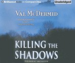 Killing the Shadows - Val McDermid