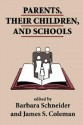 Parents, Their Children, And Schools - Barbara Schneider, James Coleman