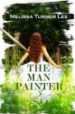 The Man Painter (The Painter Series) - Melissa Turner Lee