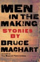 Men in the Making - Bruce Machart