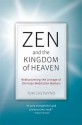 Zen and the Kingdom of Heaven: Reflections on the Tradition of Meditation in Christianity and Zen Buddhism - Tom Chetwynd