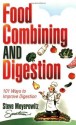 Food Combining & Digestion: 101 Ways to Improve Digestion - Steve Meyerowitz, Rick Meyerowitz