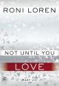 Not Until You Part VIII: Not Until You Love - Roni Loren