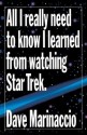 All I Really Need to Know I Learned from Watching Star Trek - Dave Marinaccio