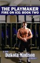 The Playmaker (Fire on Ice) - Dakota Madison