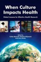 When Culture Impacts Health: Global Lessons for Effective Health Research - Cathy Banwell, Stanley Ulijaszek, Jane Dixon