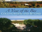 A View of the Bay: Collingwood and Beyond - John de Visser, Judy Ross