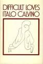 Difficult Loves - Italo Calvino