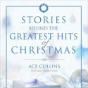 Stories Behind the Greatest Hits of Christmas (MP3 Book) - Ace Collins