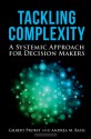 Tackling Complexity - A Systemic Approach for Decision Makers - Gilbert Probst, Andrea M. Bassi