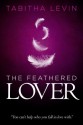 The Feathered Lover - Tabitha Levin