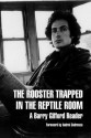 The Rooster Trapped in the Reptile Room: A Barry Gifford Reader - Barry Gifford, Thomas A. McCarthy, Andrei Codrescu