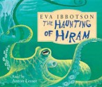 The Haunting of Hiram. Eva Ibbotson - Eva Ibbotson, Anton Lesser