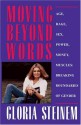 Moving Beyond Words: Age, Rage, Sex, Power, Money, Muscles: Breaking Boundaries of Gender - Gloria Steinem