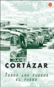 Todos los fuegos el fuego - Julio Cortázar