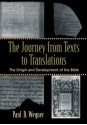 Journey from Texts to Translations, The: The Origin and Development of the Bible - Paul D. Wegner