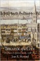 Theater of a City: The Places of London Comedy, 1598-1642 - Jean E. Howard