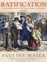 Ratification: The People Debate the Constitution, 1787-1788 - Pauline Maier, Johnny Heller