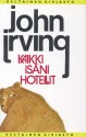 Kaikki isäni hotellit - John Irving, Kristiina Rikman