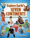 Explore Earth's Seven Continents - Bobbie Kalman