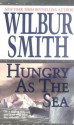 Hungry as the Sea - Wilbur Smith