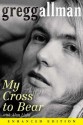 My Cross to Bear (Enhanced Edition) - Gregg Allman