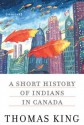 A Short History of Indians in Canada: Stories - Thomas King